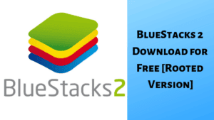 Bluestacks 2 Download
